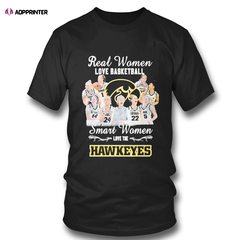 Real Women Love Basketball Team Sport Smart Women Love The Hawkeyes Signature T-shirt