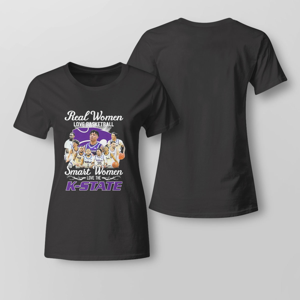 Real Women Love Basketball Teams Smart Women Love The K State T-shirt