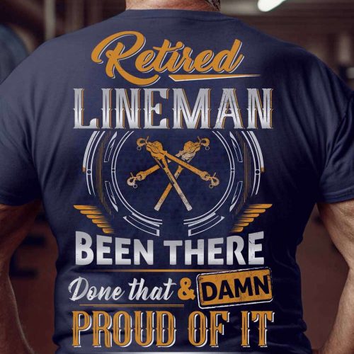 Retired Lineman Proud Of It T-shirt For Men And Women
