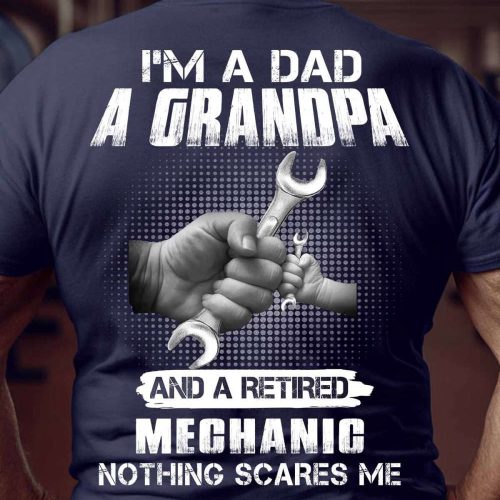 Retired Mechanic Nothing Scares Me  T-shirt For Men And Women