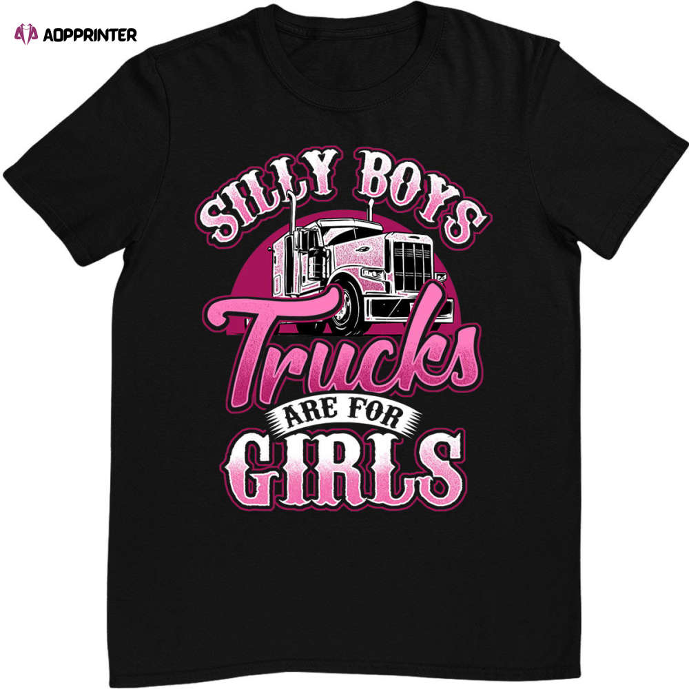 Silly Boys Trucks Are For Girls Truck Driver Shirt Trucker T-Shirt