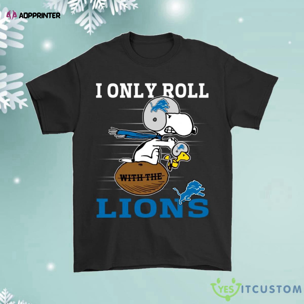 Snoopy And Woodstock I Only Roll With The Detroit Lions Shirt