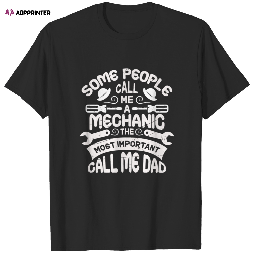 Some People Call Me A Mechanic Dad Gift T-shirt