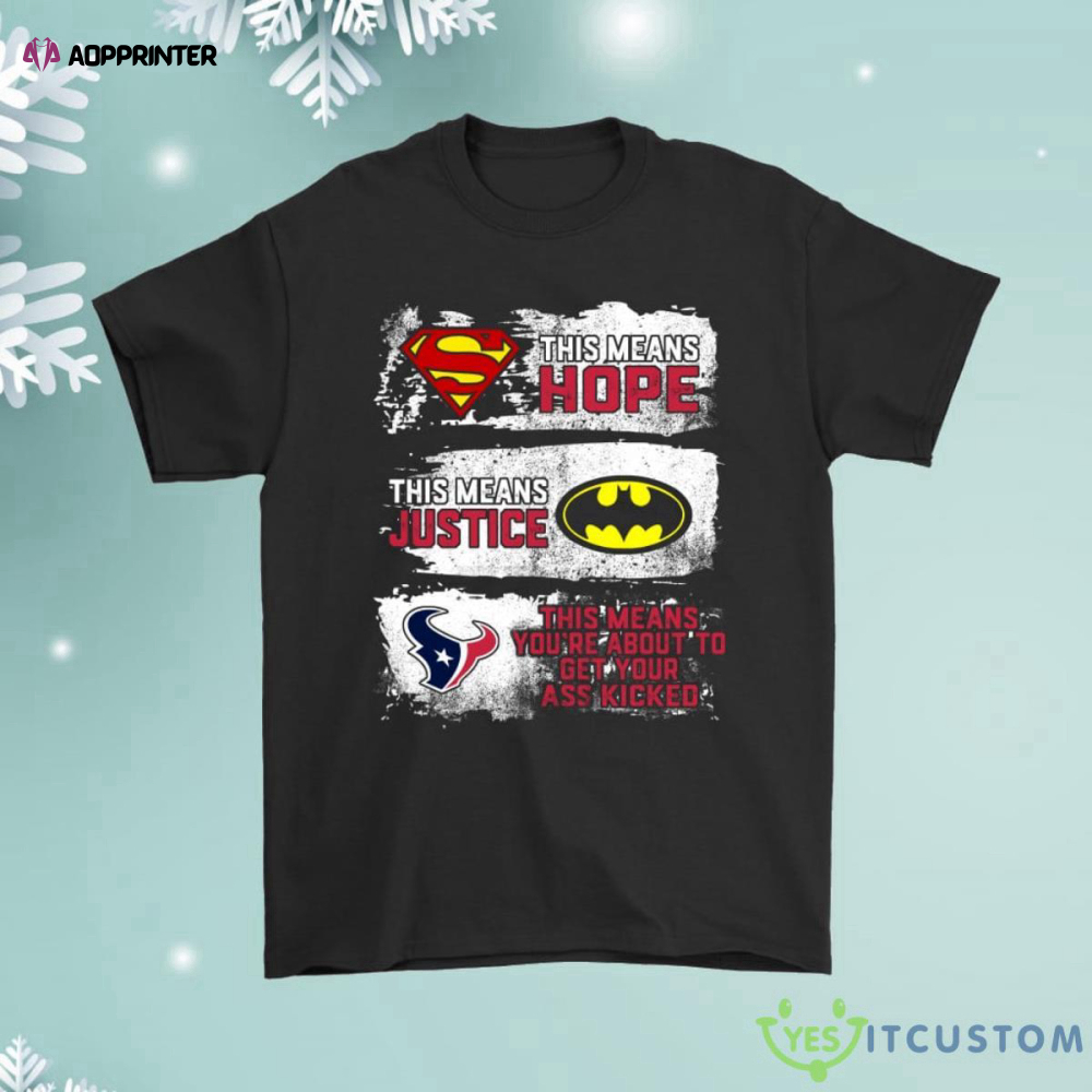 Superman Batman Houston Texans Mean Kick Your Ass Shirt