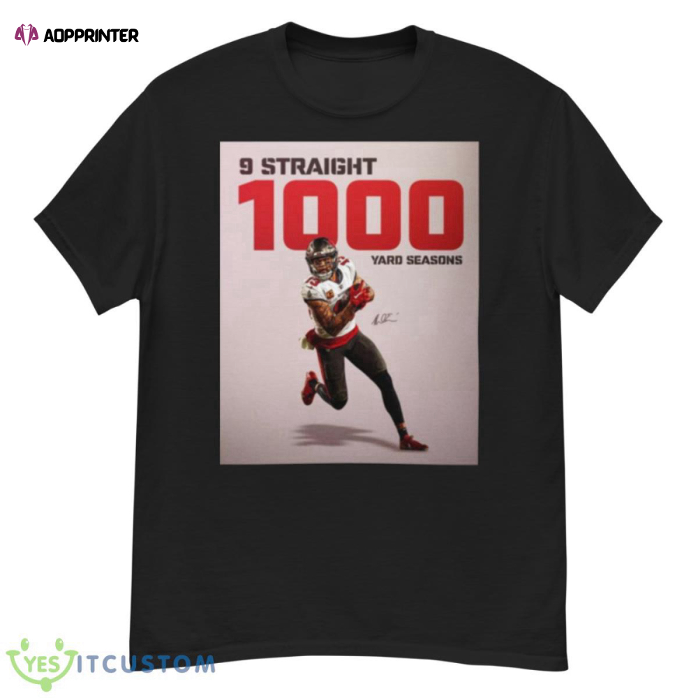 Tampa Bay Buccaneers Mike Evans 9 Straight 1000 Yard Seasons Signature Shirt
