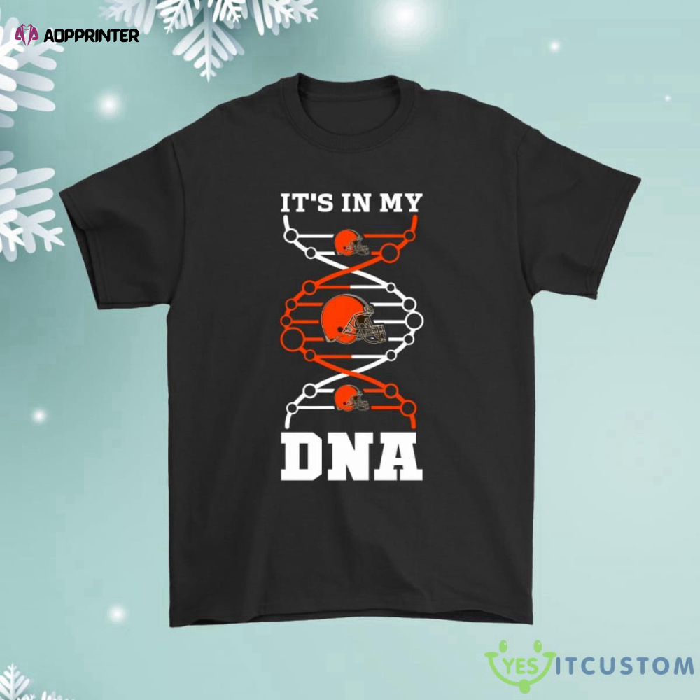 The Cleveland Browns Its In My Dna Football Shirt