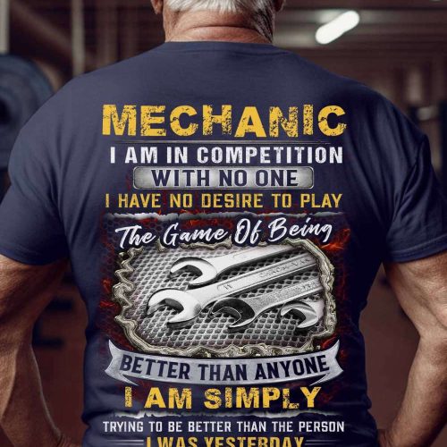 The Game Of Being Mechanic  T-shirt For Men And Women