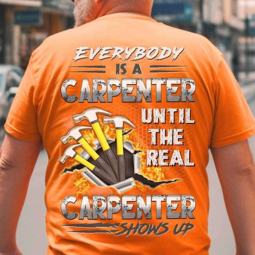 The Real Carpenter Shows Up T-shirt For Men And Women