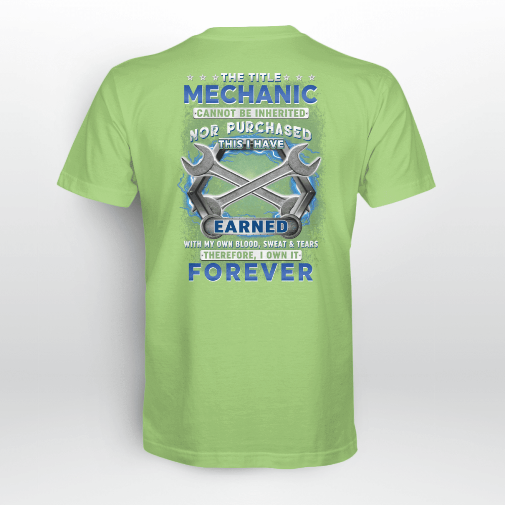 The Title Mechanic Cannot Be Inherited Nor Purchased Lime Mechanic T-shirt