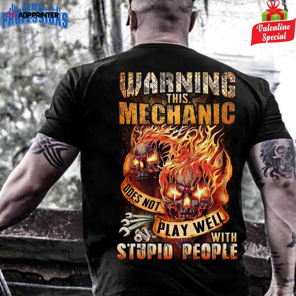 This Mechanic Does Not Play Well With Stupid People Black Mechanic T-shirt