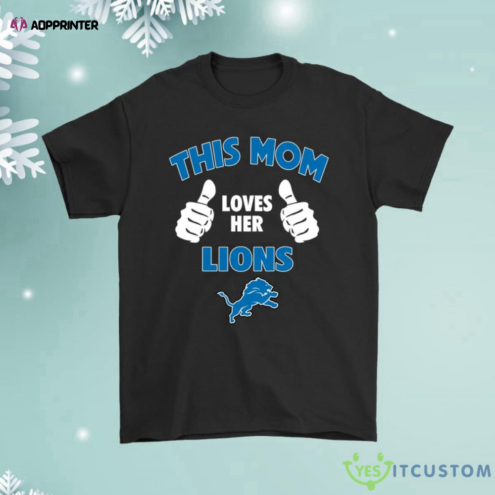 This Mom Loves Her Detroit Lions Shirt