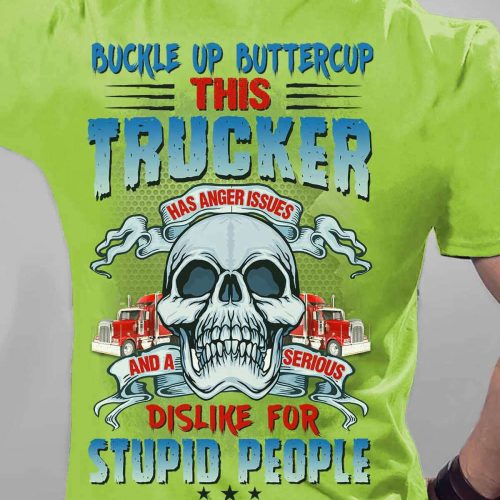This Trucker Has Anger Issue Lime Trucker T-shirt Gift For Father And Truckers