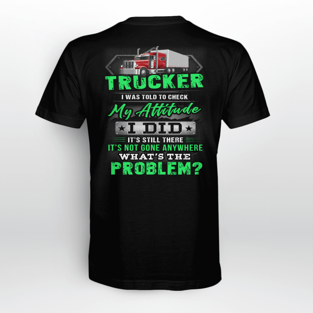 Trucker I Was Told To Check My Attitude T-shirt For Men And Women