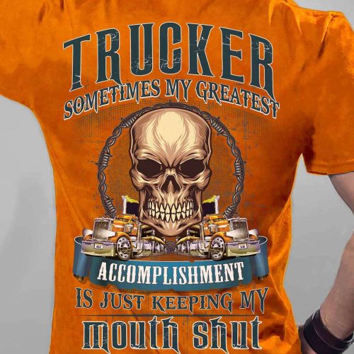 Trucker Sometime My Greatest Accomplishment Orange T-shirt Gift For Father