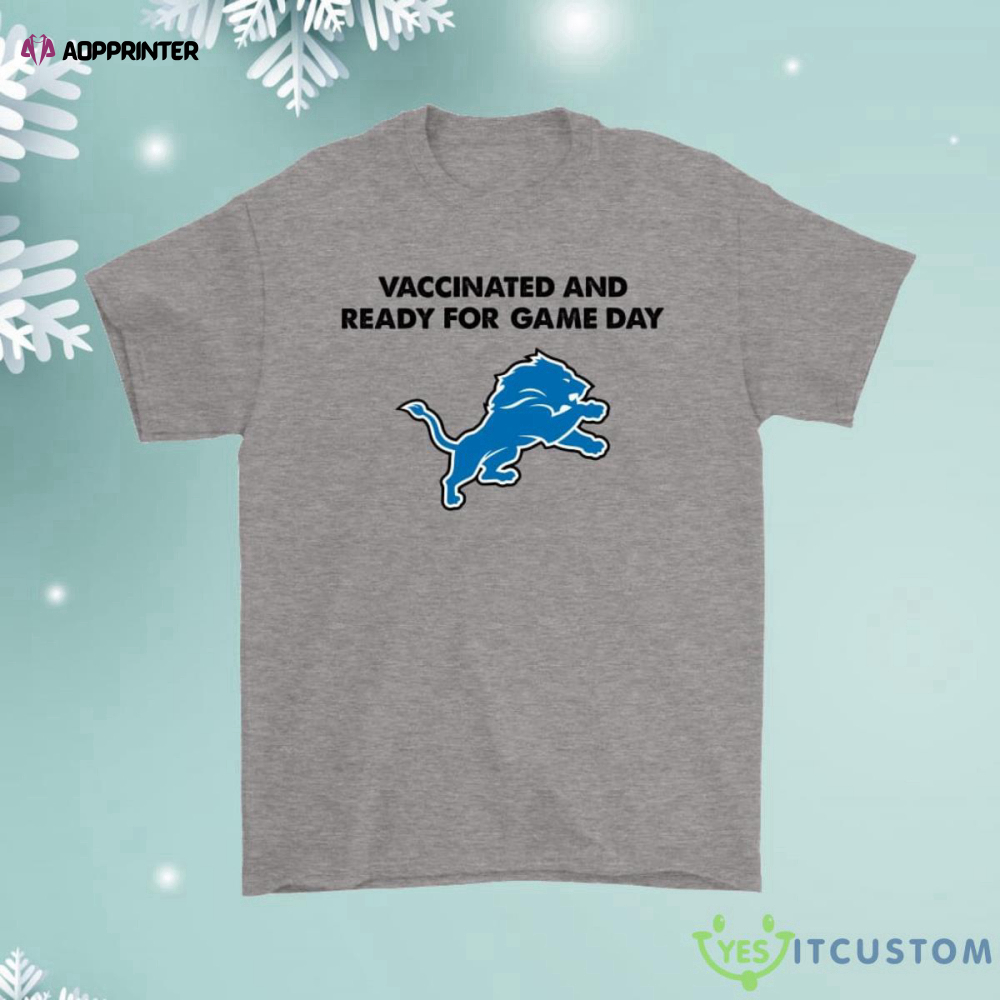 Vaccinated And Ready For Game Day Detroit Lions Shirt