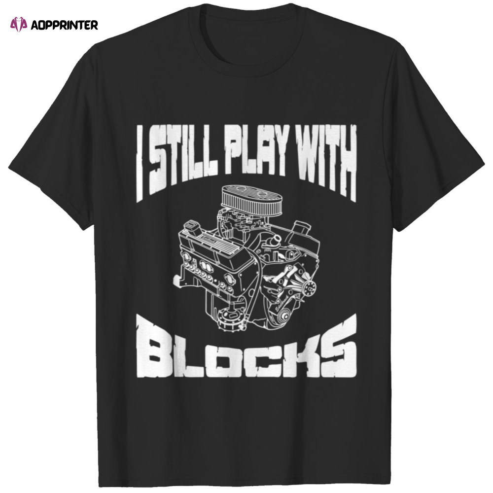 Vintage Mechanic T-Shirt I Still Play With Blocks For Men And Women