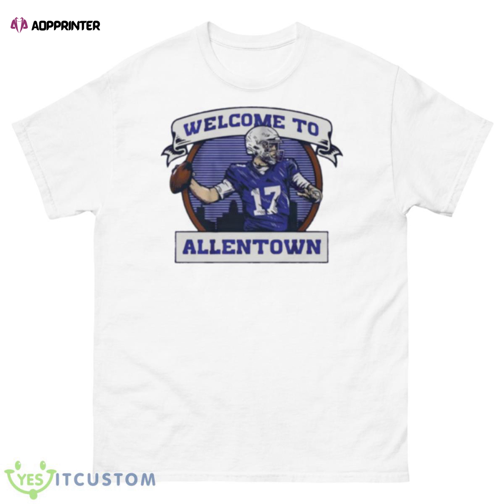 Welcome To Allen Town For Buffalo Bills Fans Josh Allen shirt