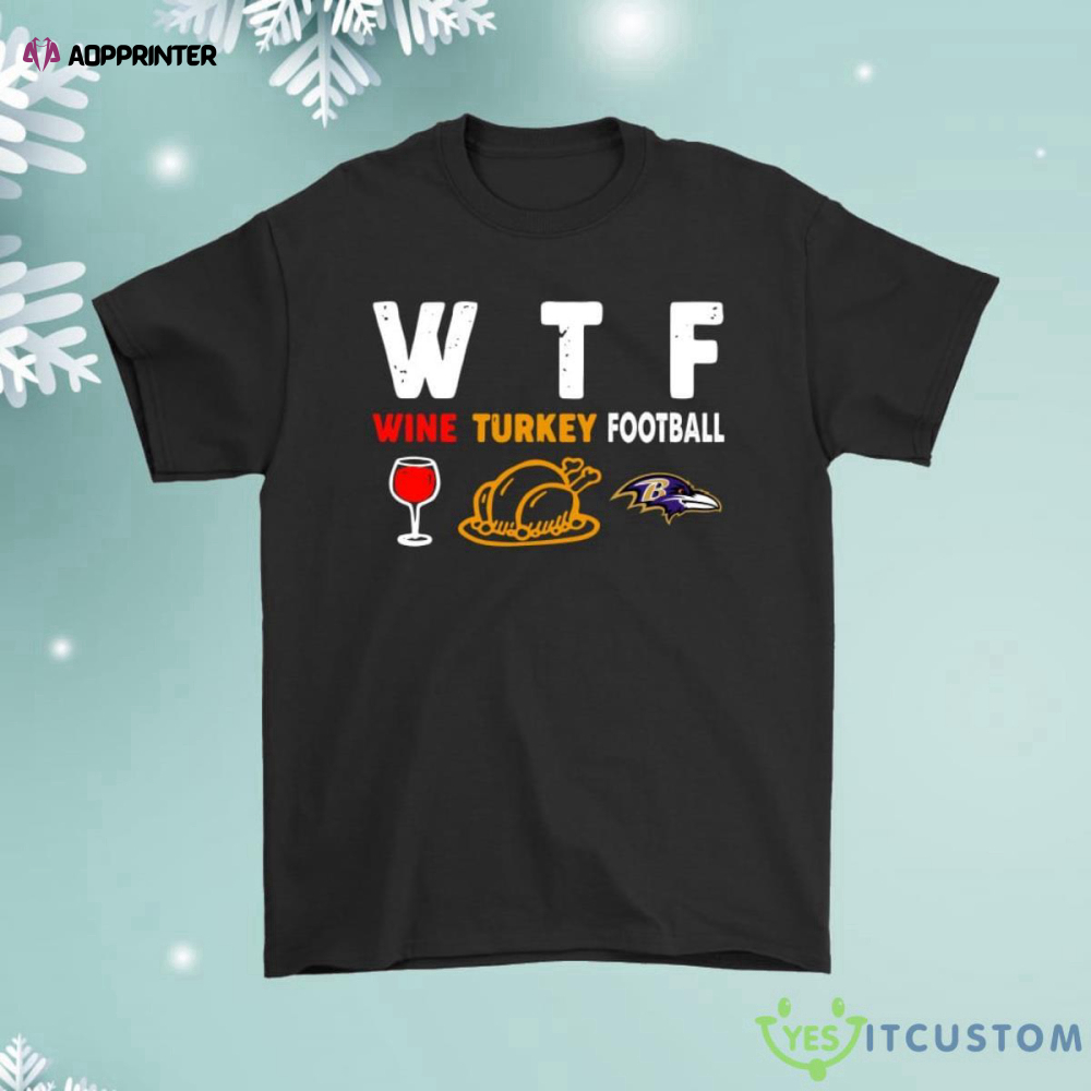 Wtf Wine Turkey Football Baltimore Ravens Thanksgiving Shirt