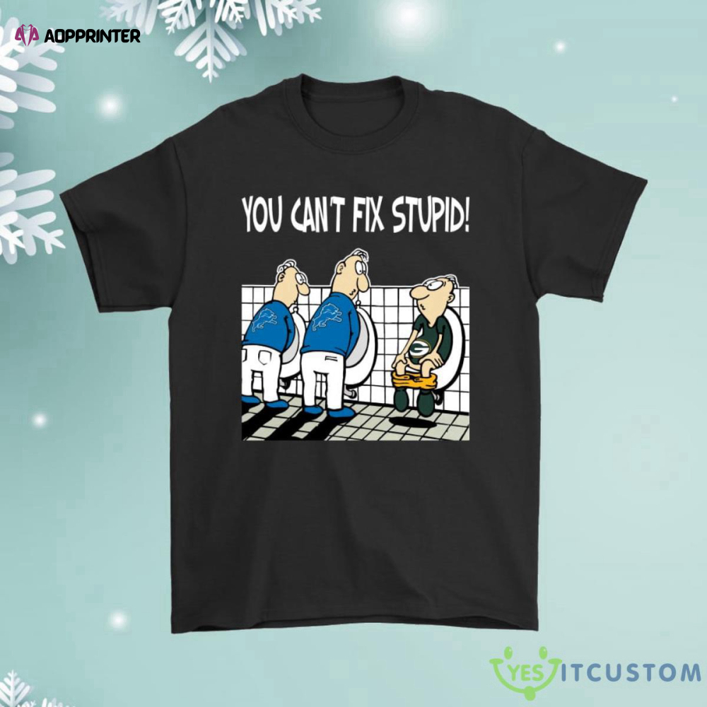 You Ca not Fix Stupid Funny Detroit Lions Shirt