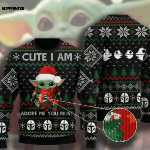 Baby Yoda Cute I Am Adore Me You Must Ugly Sweater Gifts, Baby Yoda Gift Fan Ugly Sweater