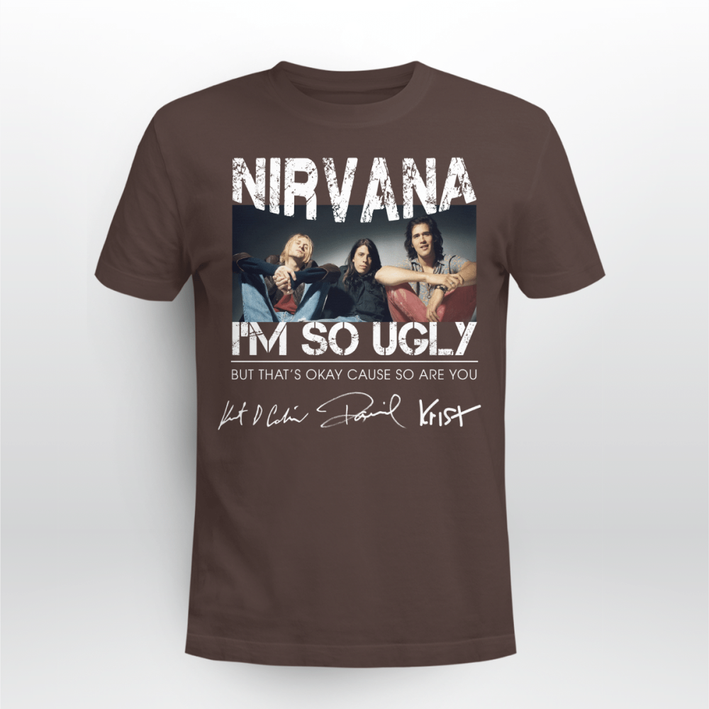 Nirvana I’m So Ugly But That’s Okay Cause So Are You T-shirt