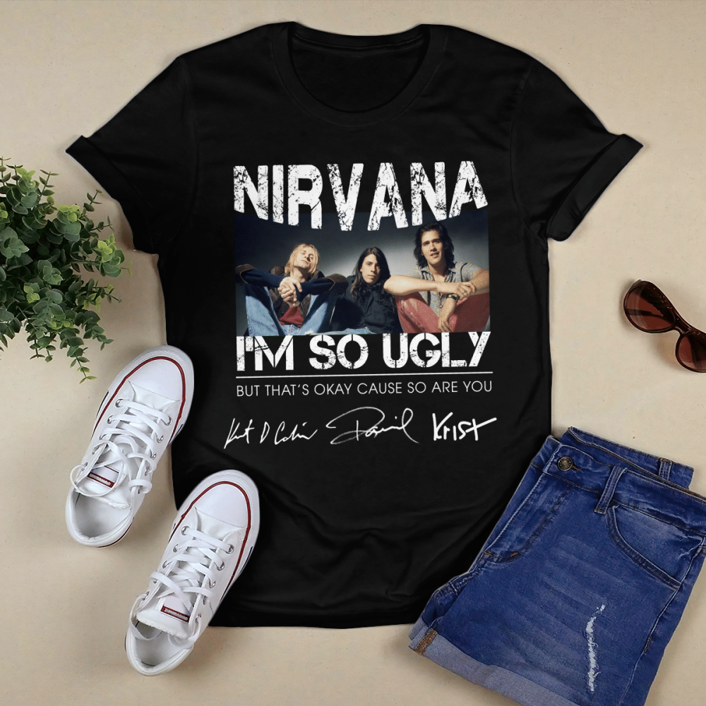 Nirvana I’m So Ugly But That’s Okay Cause So Are You T-shirt