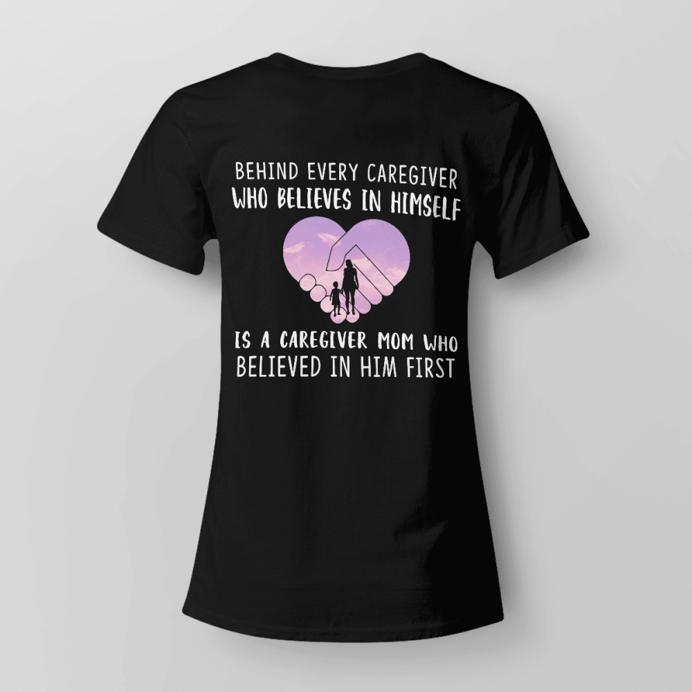 Caregiver Mom Who believed in him First   T-Shirt, Gift For Men And Women