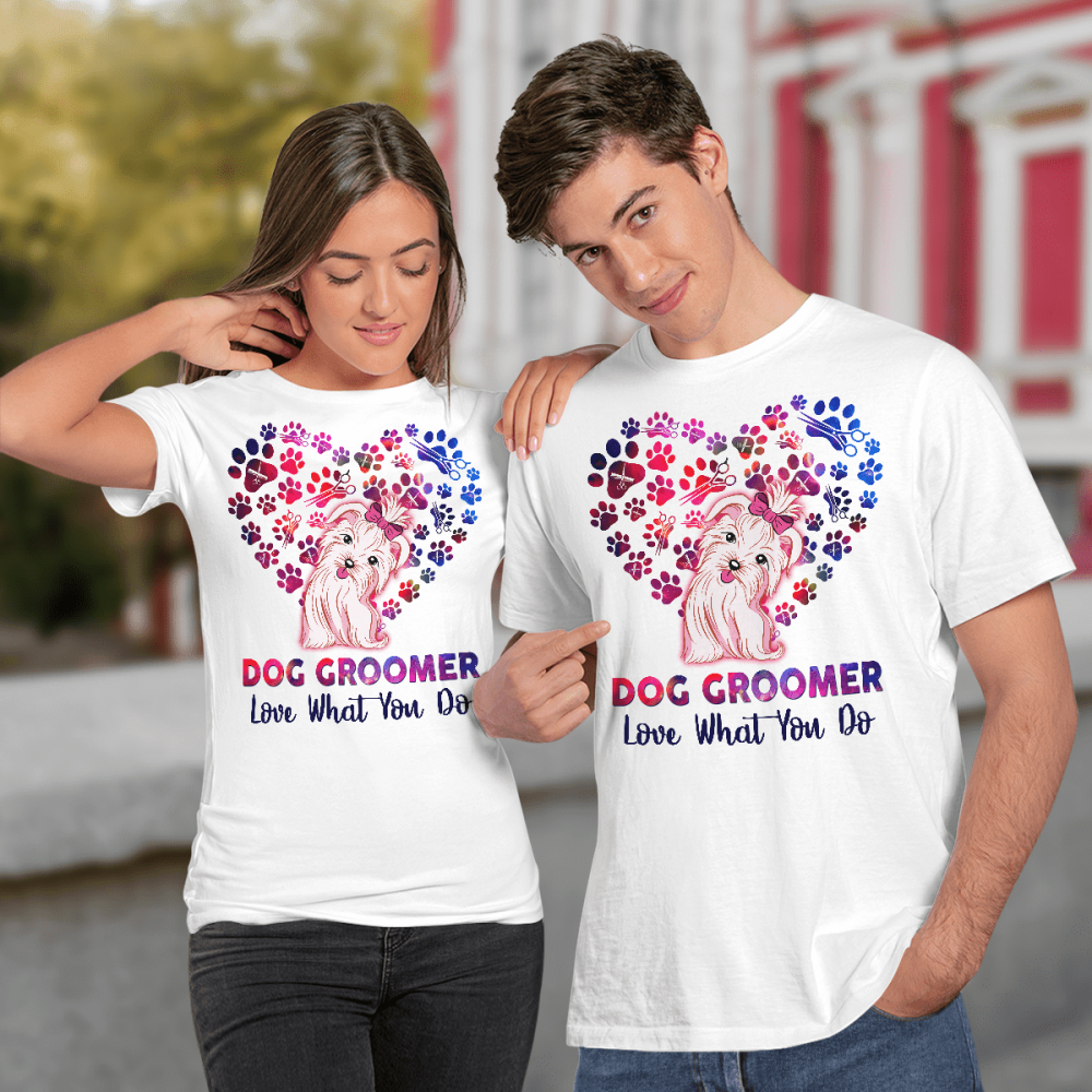 Dog Groomer Love What You Do  T-shirt, Gift For Men And Women