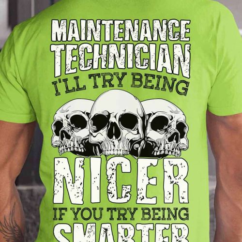 Maintenance Technician I Will Try Being Nice  Lime Maintenance Technician  T-Shirt