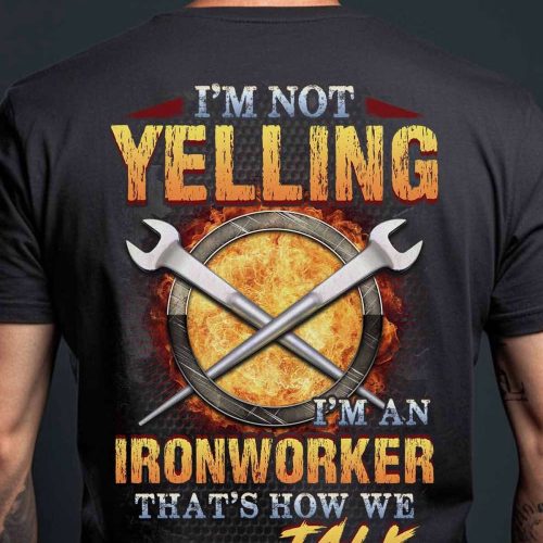 I’m an IronWorker  T-Shirt, Gift For Men And Women