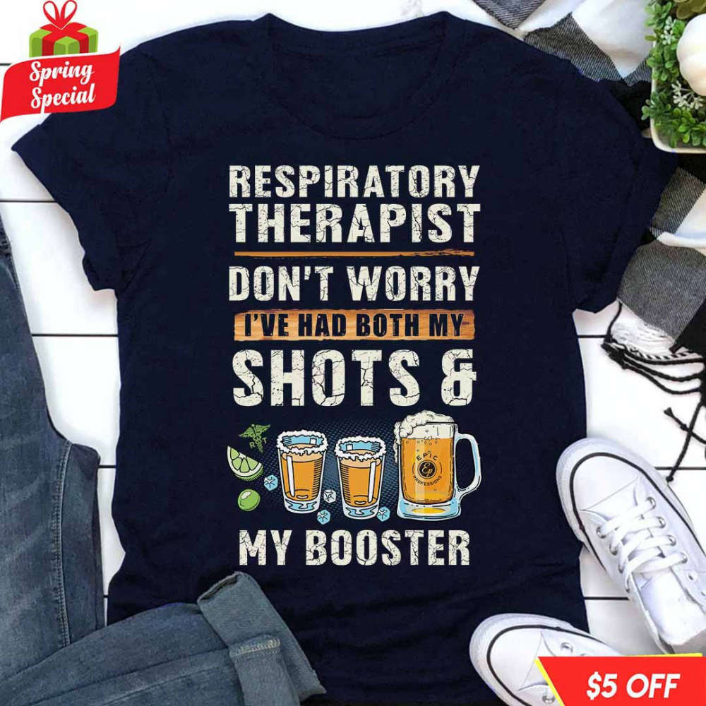 Respiratory Therapist Don’t Worry Shoots & My Booster Navy Blue Respiratorytherapist T-shirt For Men Women