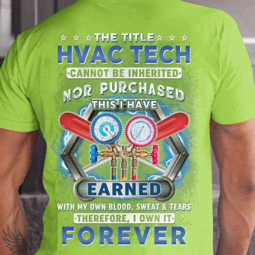 The Title Hvac Tech Cannot Be Inherited Nor Purchased Lime Hvac Tech T-shirt For Men And Women