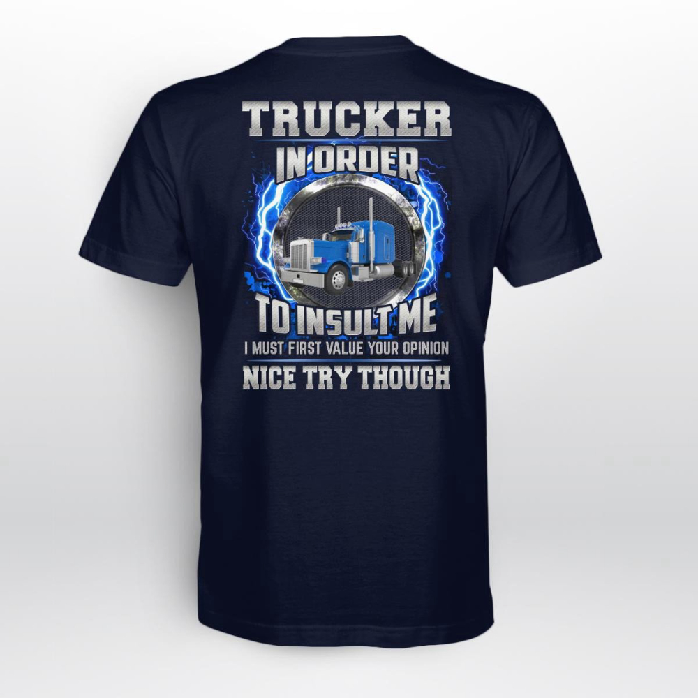 Trucker In Order To Insult Me I Must First Value Your Opinion Navy Blue Trucker T-shirt For Men Women