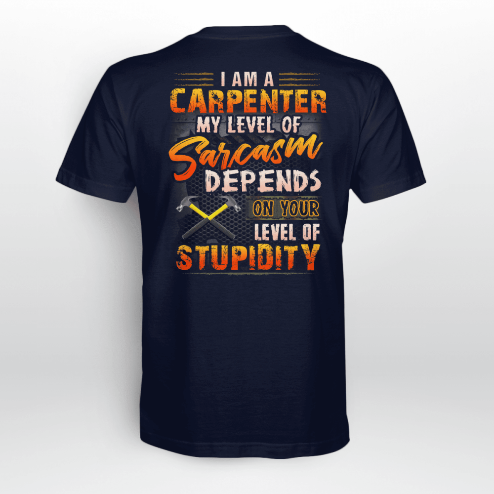 Carpenter My Level Of Sarcasm Depends On Your Level Of Stupidity T-shirt For Men And Women