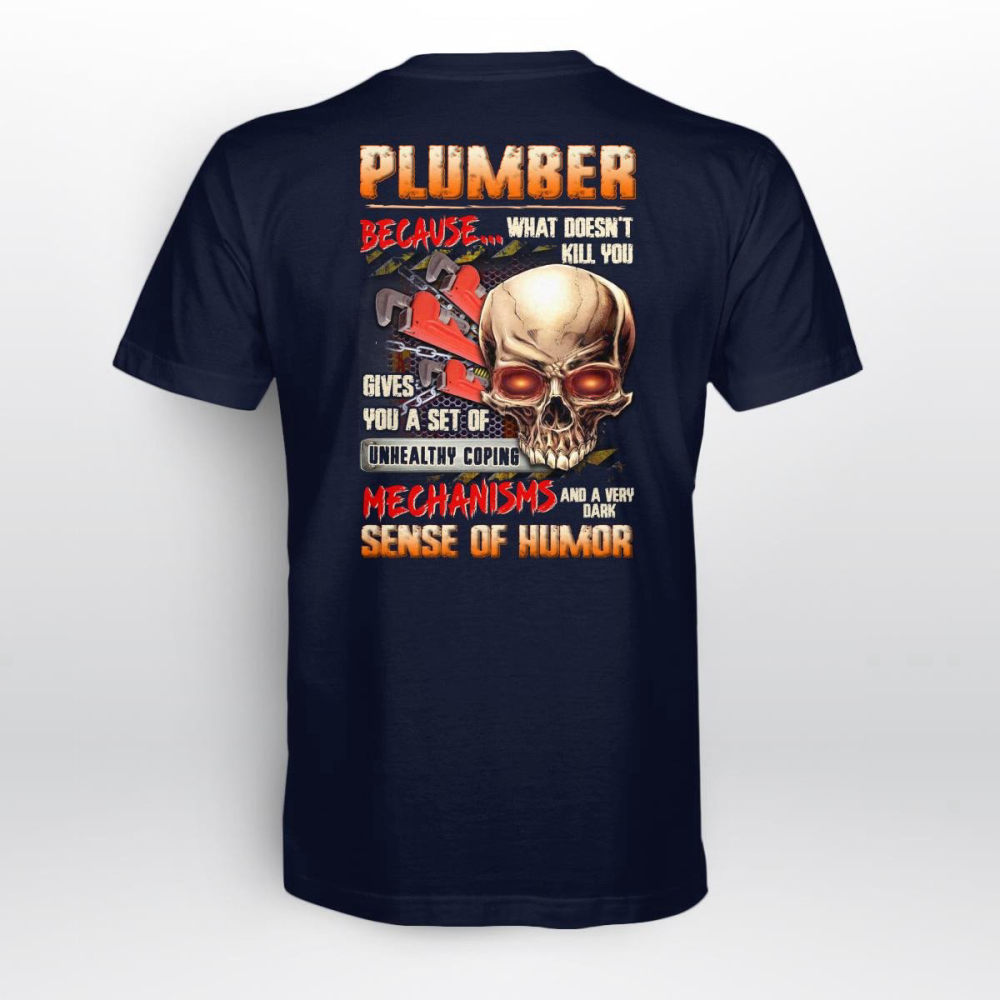 Plumber Because What Doesn’t Kill You Navy Blue Plumber T-shirt, Gift For Men Women