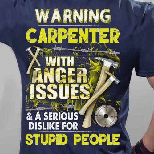 Warning Carpenter With anger Issue  Navy Blue    T-Shirt, Best Gift For Men And Women