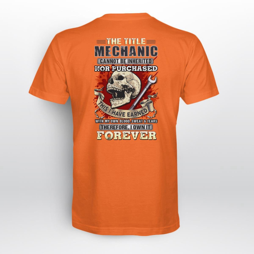 Mechanic I Own It Forever Orange Mechanic T-shirt, Best Gift For Men And Women