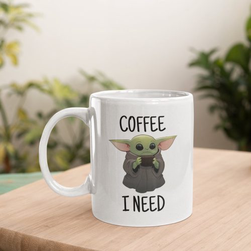 Baby Yoda Mug, Coffee I Need, Best Yoda Gift, Baby Yoda Coffee Mug