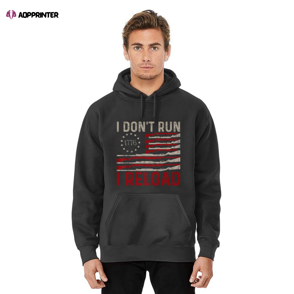 American Flag Gun Hoodie, Gift For Men And Women I Don’t Run I Reload Pro Gun American Flag Patriots