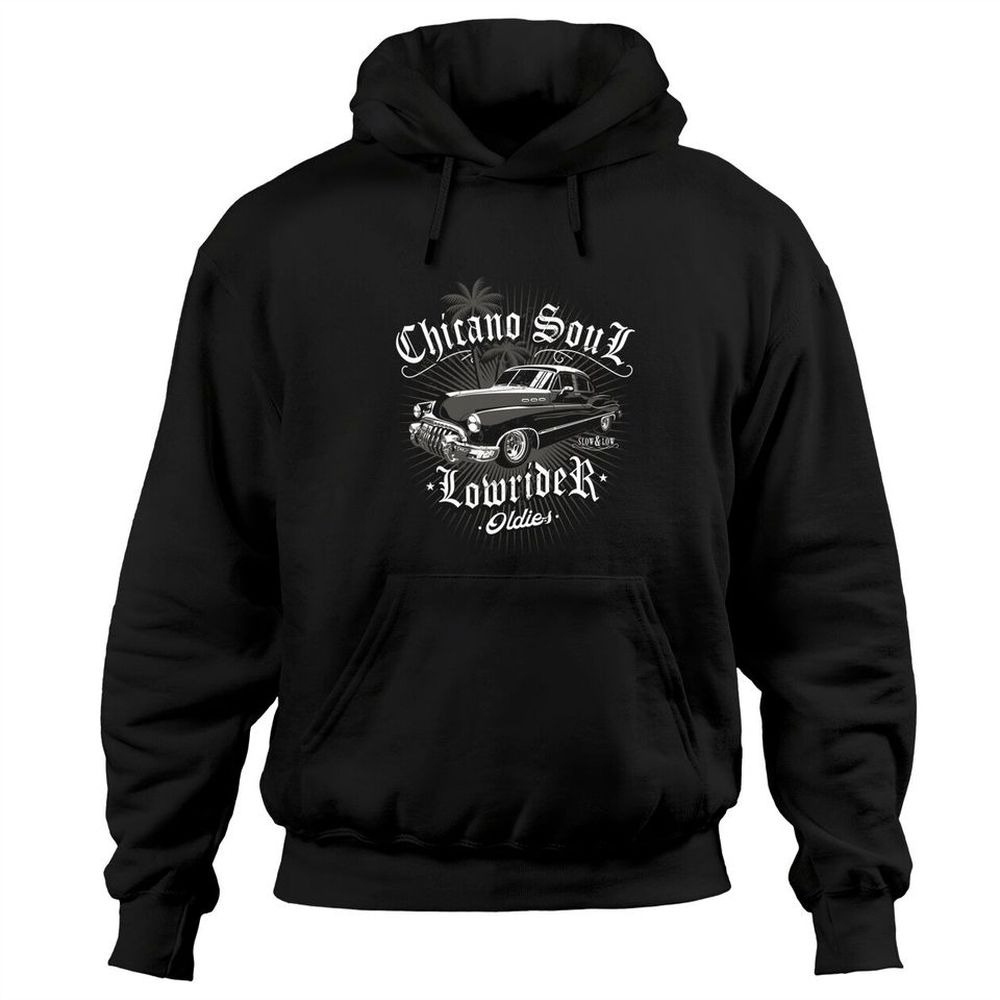 Cholo Hoodie, Gift For Men And Women Lowrider Chicano Low Mexican Los Angeles Latina Rider Cholo Pullover