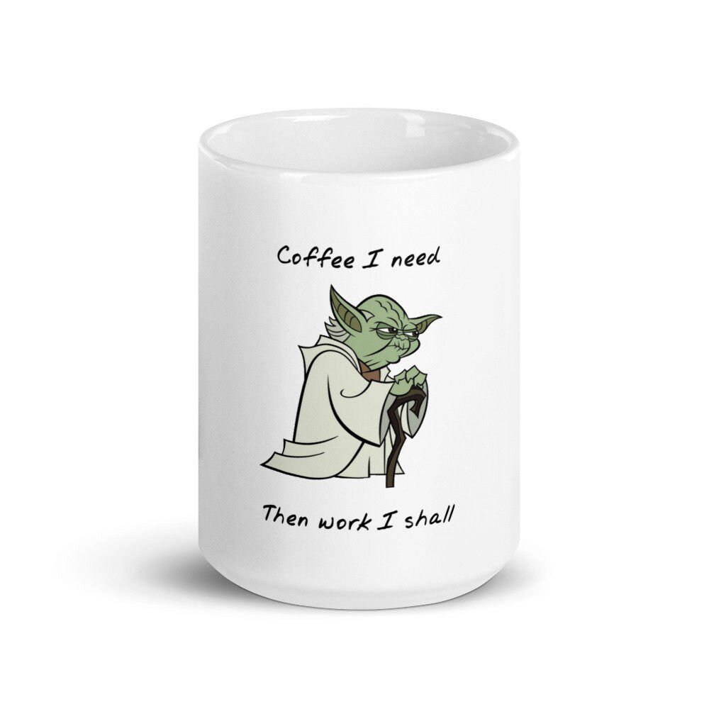 Coffee I Need, Then Work I Shall Coffee Mug, Yoda Mug, Star Wars Mug, For Coffee Lover Gift