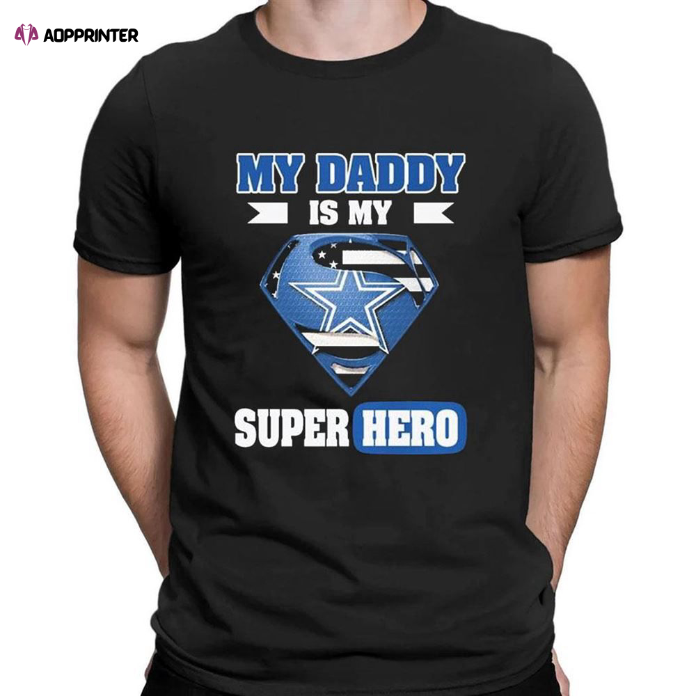 Dallas Cowboys My Daddy Is My Super Hero T-Shirt For Fans