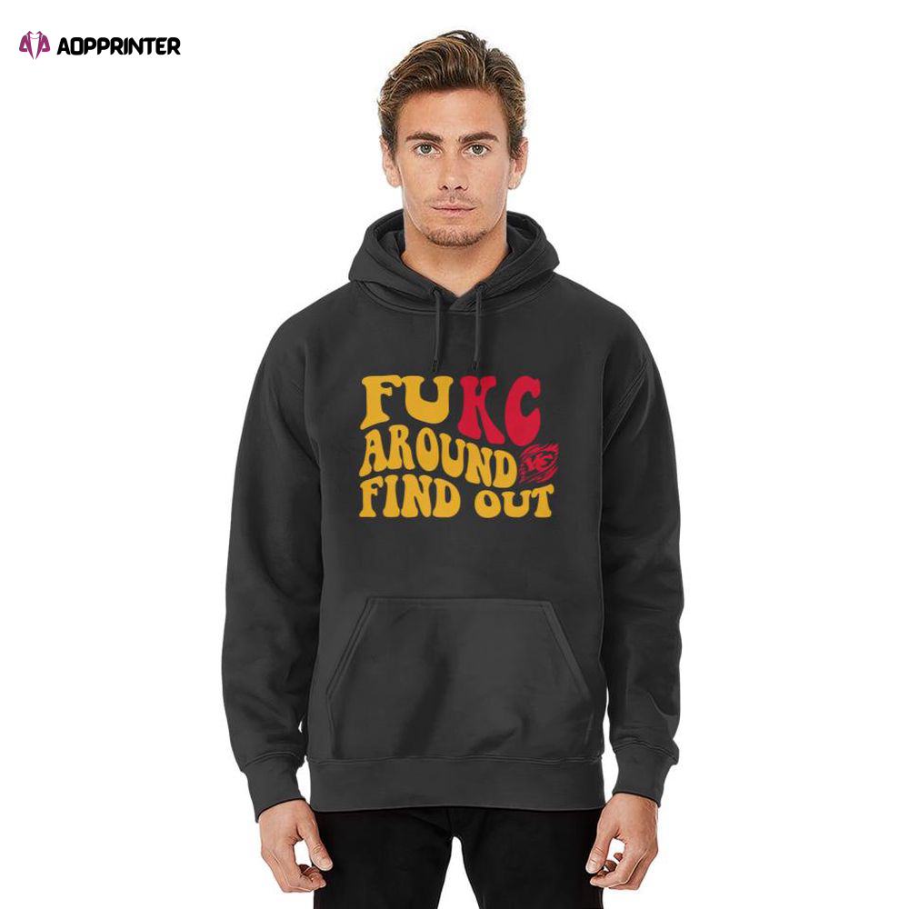 Fukc Around And Find Out Kansas Chiefs Hoodie, Gift For Men And Women
