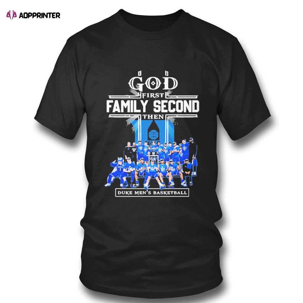 God First Family Second Then Duke Mens Basketball Teams T-shirt For Fans