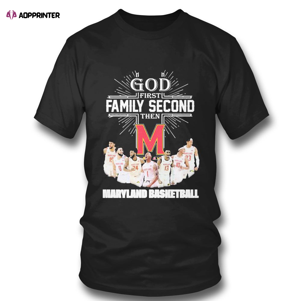 God First Family Second Then Team Sport Maryland Basketball T-shirt For Fans