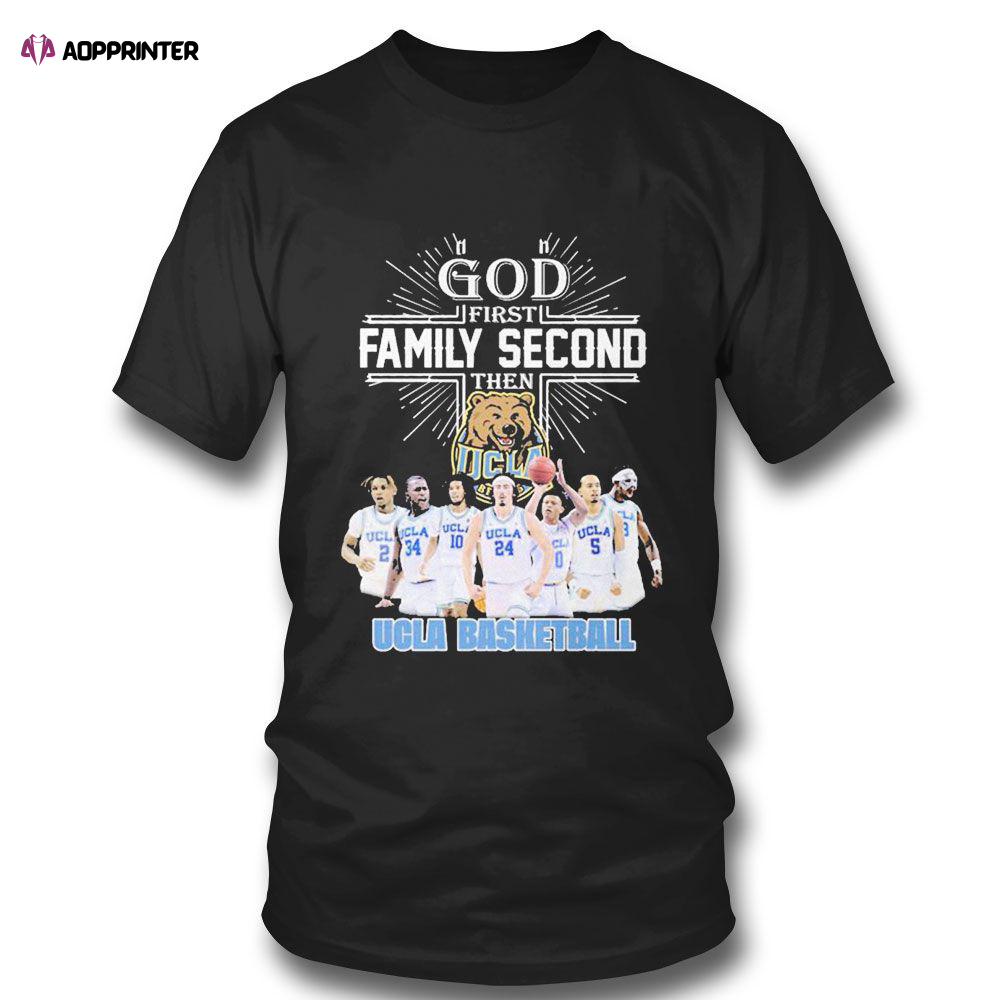 God First Family Second Then Team Sport Ucla Basketball T-shirt For Fans