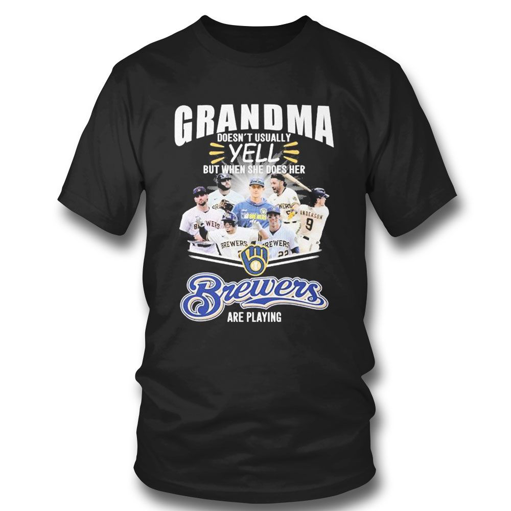 Grandma Doesnt Usually Yell But When She Does Her Brewers Are Playing T-shirt For Men Women