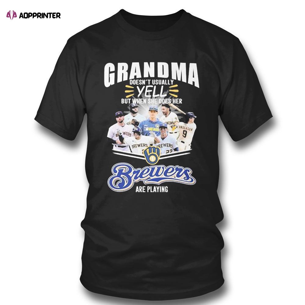 Grandma Doesnt Usually Yell But When She Does Her Brewers Are Playing T-shirt For Men Women