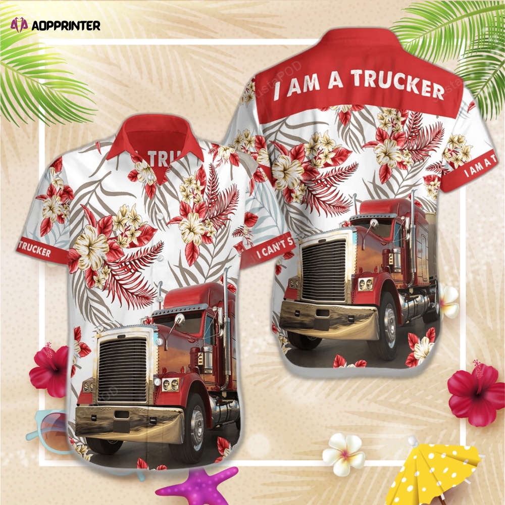 Hawaiian Aloha Shirts Im A Trucker, Best Gift For Men And Women