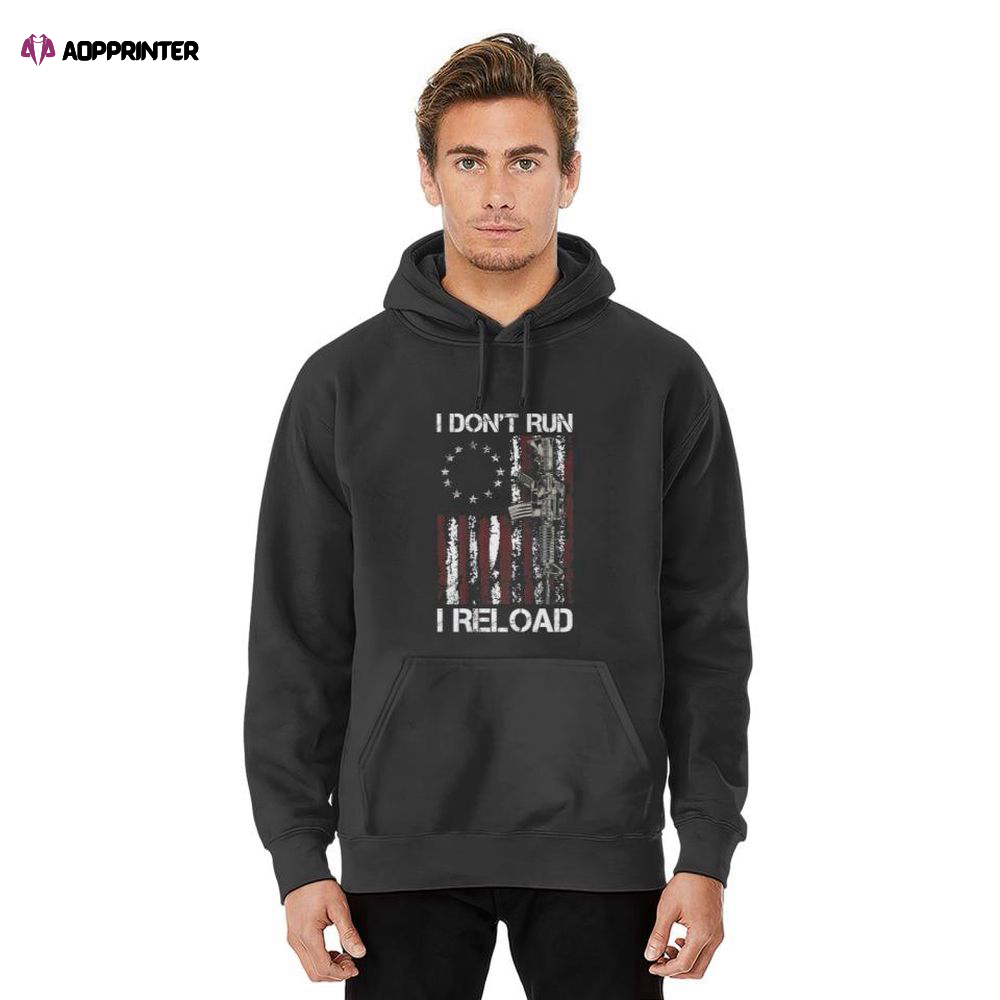 I Don’t Run I Reload Gun American Flag Patriots Hoodie, Gift For Men And Women